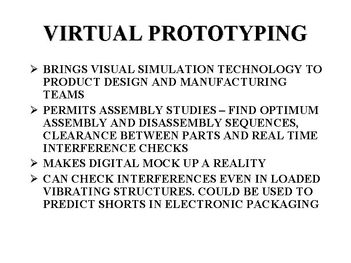VIRTUAL PROTOTYPING Ø BRINGS VISUAL SIMULATION TECHNOLOGY TO PRODUCT DESIGN AND MANUFACTURING TEAMS Ø