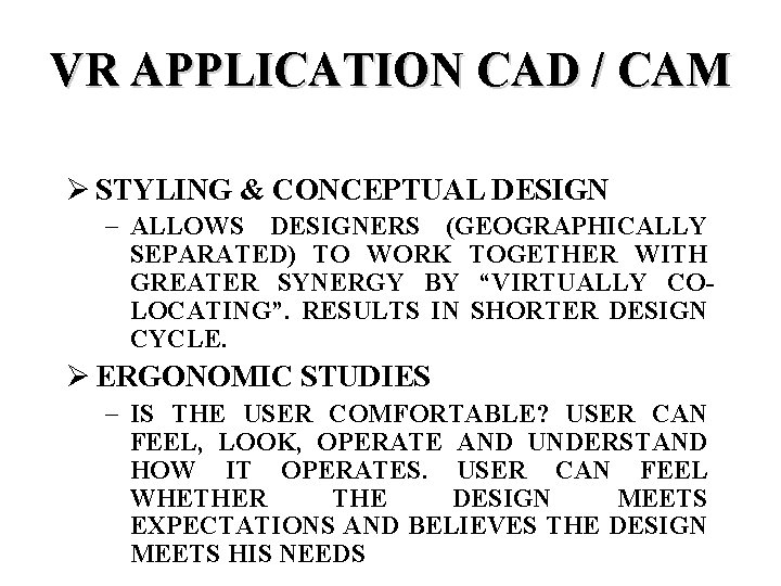 VR APPLICATION CAD / CAM Ø STYLING & CONCEPTUAL DESIGN - ALLOWS DESIGNERS (GEOGRAPHICALLY
