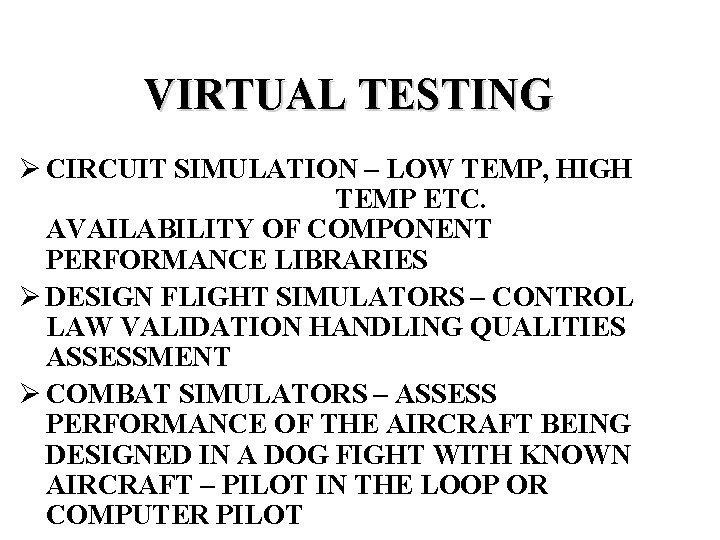 VIRTUAL TESTING Ø CIRCUIT SIMULATION – LOW TEMP, HIGH TEMP ETC. AVAILABILITY OF COMPONENT