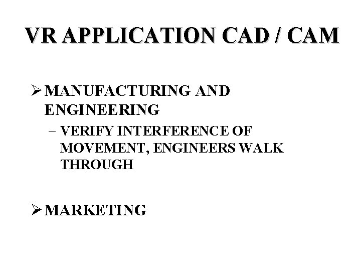 VR APPLICATION CAD / CAM Ø MANUFACTURING AND ENGINEERING - VERIFY INTERFERENCE OF MOVEMENT,