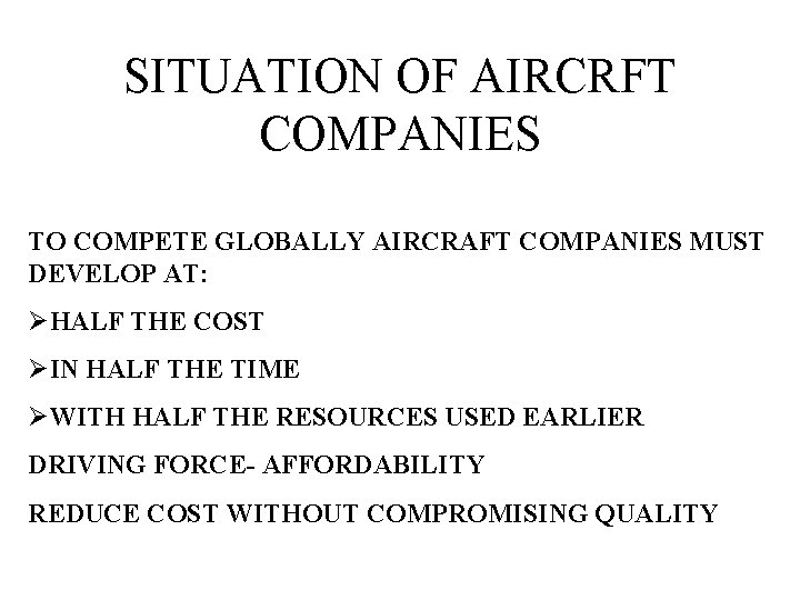 SITUATION OF AIRCRFT COMPANIES TO COMPETE GLOBALLY AIRCRAFT COMPANIES MUST DEVELOP AT: ØHALF THE