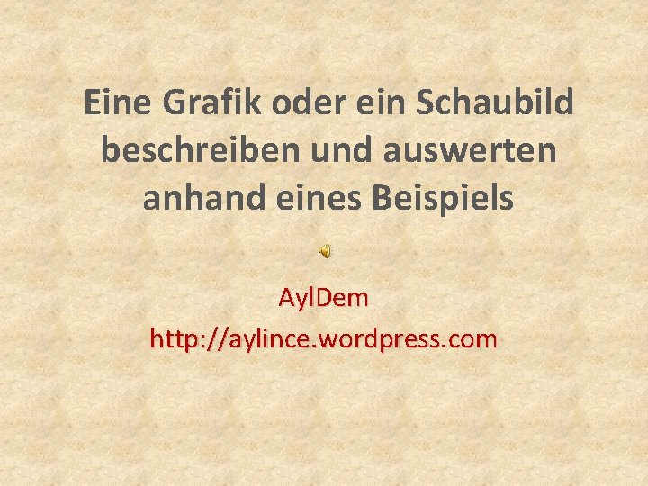 Eine Grafik oder ein Schaubild beschreiben und auswerten anhand eines Beispiels Ayl. Dem http: