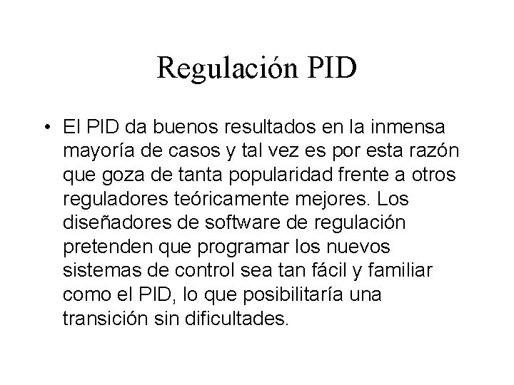 Regulación PID • El PID da buenos resultados en la inmensa mayoría de casos