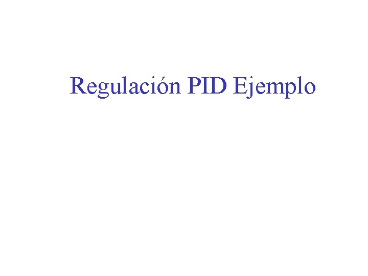 Regulación PID Ejemplo 
