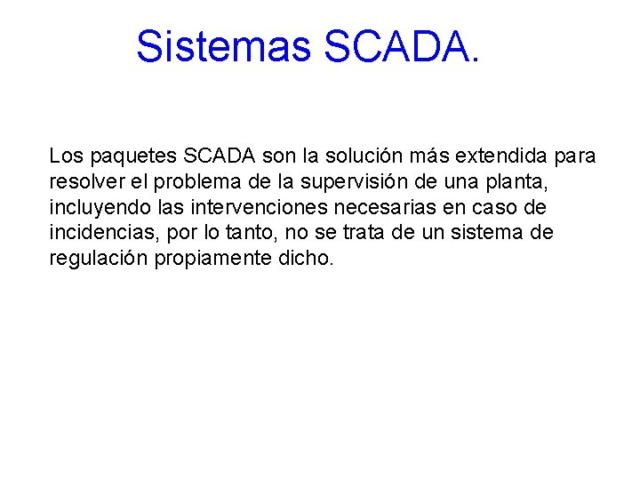 Sistemas SCADA. Los paquetes SCADA son la solución más extendida para resolver el problema