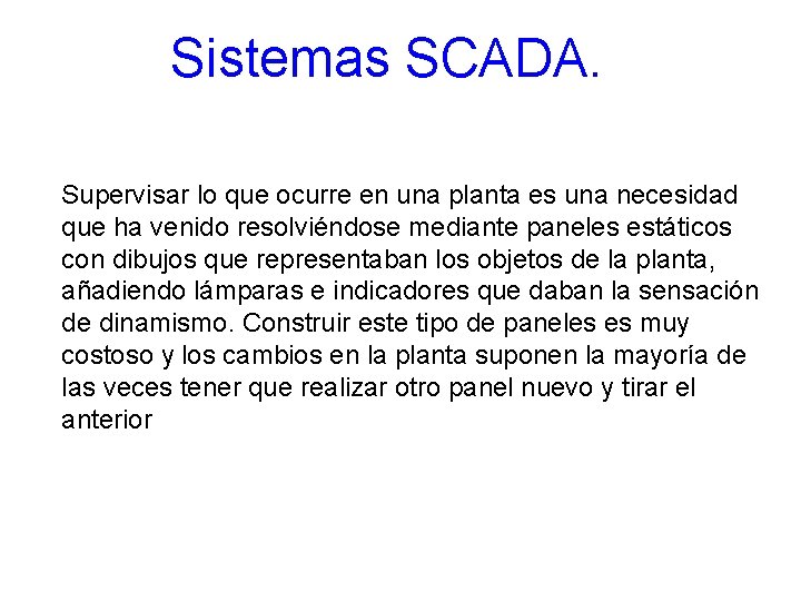 Sistemas SCADA. Supervisar lo que ocurre en una planta es una necesidad que ha