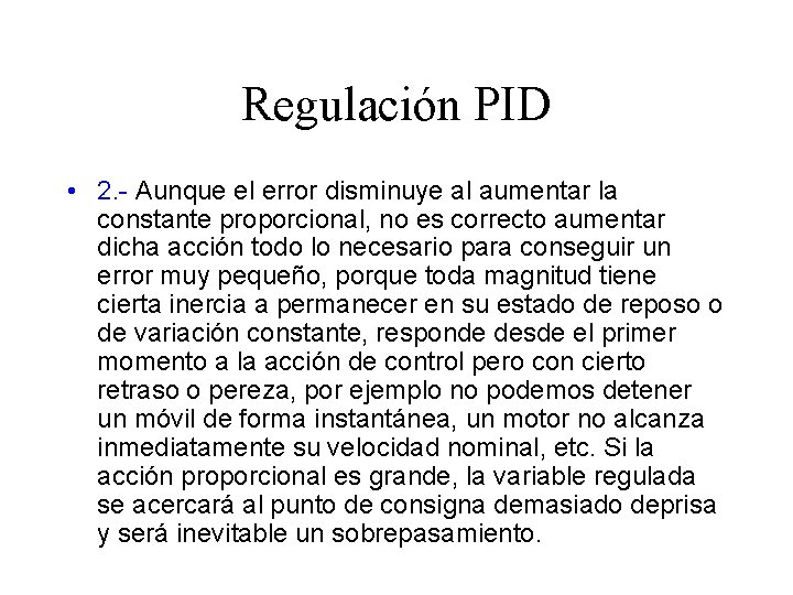 Regulación PID • 2. - Aunque el error disminuye al aumentar la constante proporcional,