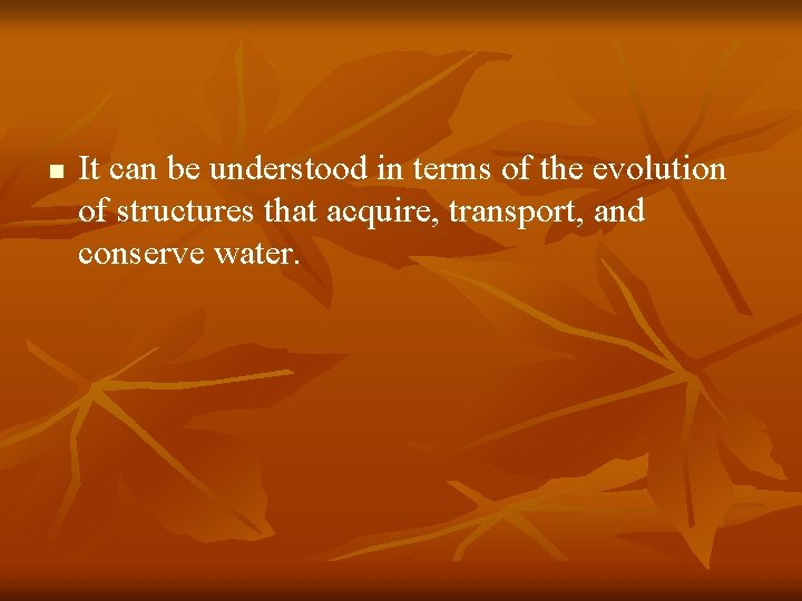 n It can be understood in terms of the evolution of structures that acquire,