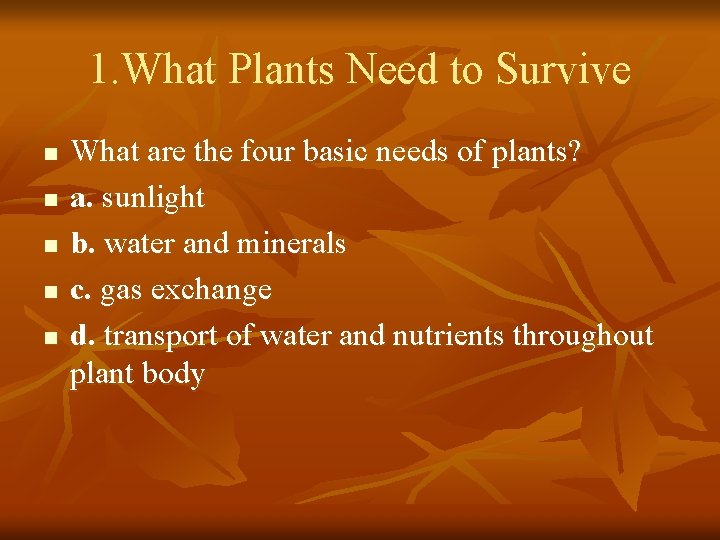 1. What Plants Need to Survive n n n What are the four basic