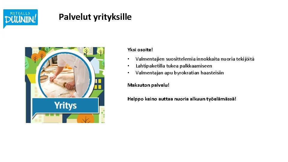 Palvelut yrityksille Yksi osoite! • • • Valmentajien suosittelemia innokkaita nuoria tekijöitä Lahtipaketilla tukea