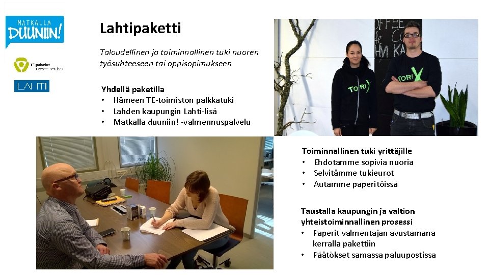 Lahtipaketti Taloudellinen ja toiminnallinen tuki nuoren työsuhteeseen tai oppisopimukseen Yhdellä paketilla • Hämeen TE-toimiston