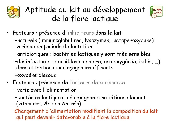 Aptitude du lait au développement de la flore lactique • Facteurs : présence d