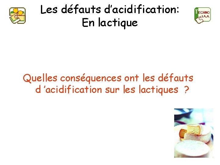 Les défauts d’acidification: En lactique Quelles conséquences ont les défauts d ’acidification sur les