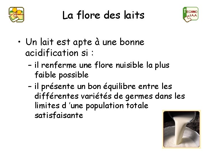 La flore des laits • Un lait est apte à une bonne acidification si