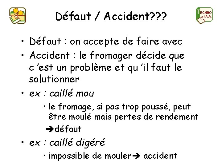 Défaut / Accident? ? ? • Défaut : on accepte de faire avec •