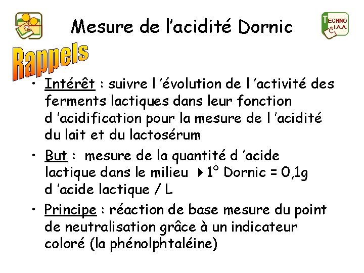 Mesure de l’acidité Dornic • Intérêt : suivre l ’évolution de l ’activité des