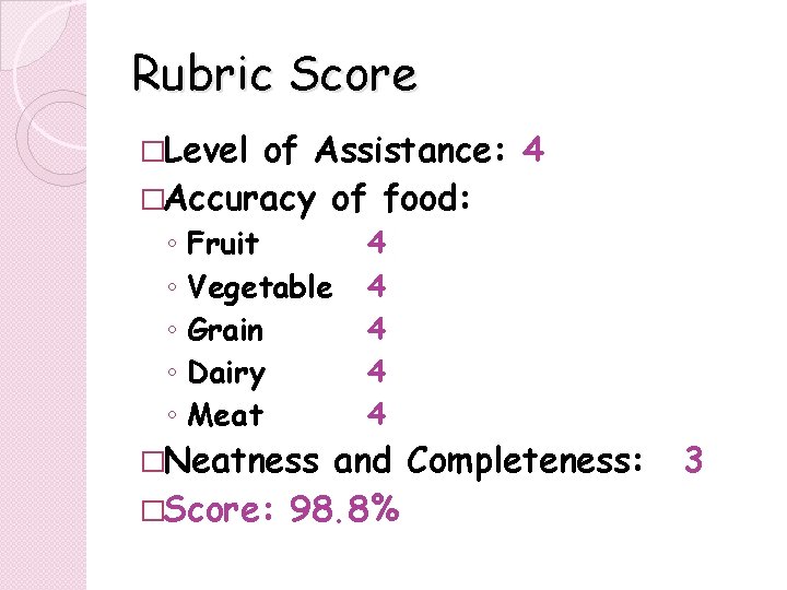Rubric Score �Level of Assistance: 4 �Accuracy of food: ◦ ◦ ◦ Fruit Vegetable Rubric Score �Level of Assistance: 4 �Accuracy of food: ◦ ◦ ◦ Fruit Vegetable