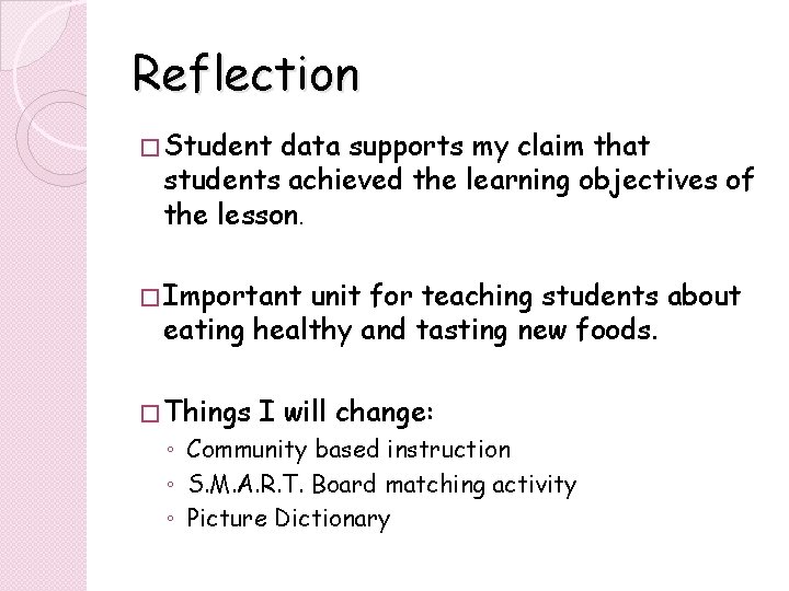 Reflection � Student data supports my claim that students achieved the learning objectives of Reflection � Student data supports my claim that students achieved the learning objectives of