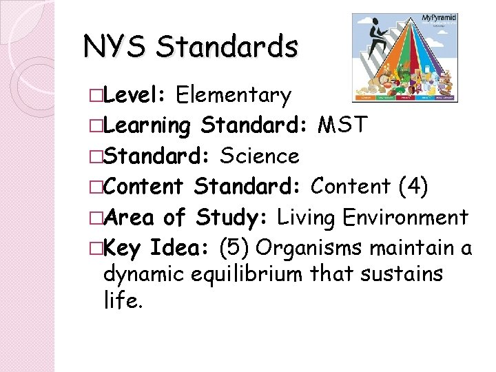 NYS Standards �Level: Elementary �Learning Standard: MST �Standard: Science �Content Standard: Content (4) �Area NYS Standards �Level: Elementary �Learning Standard: MST �Standard: Science �Content Standard: Content (4) �Area