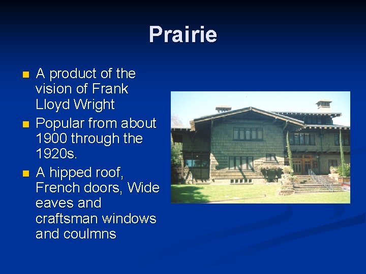 Prairie n n n A product of the vision of Frank Lloyd Wright Popular