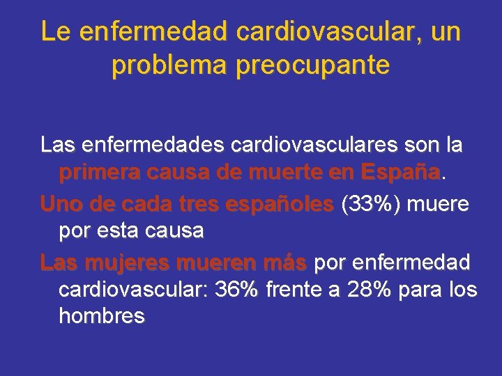 Le enfermedad cardiovascular, un problema preocupante Las enfermedades cardiovasculares son la primera causa de