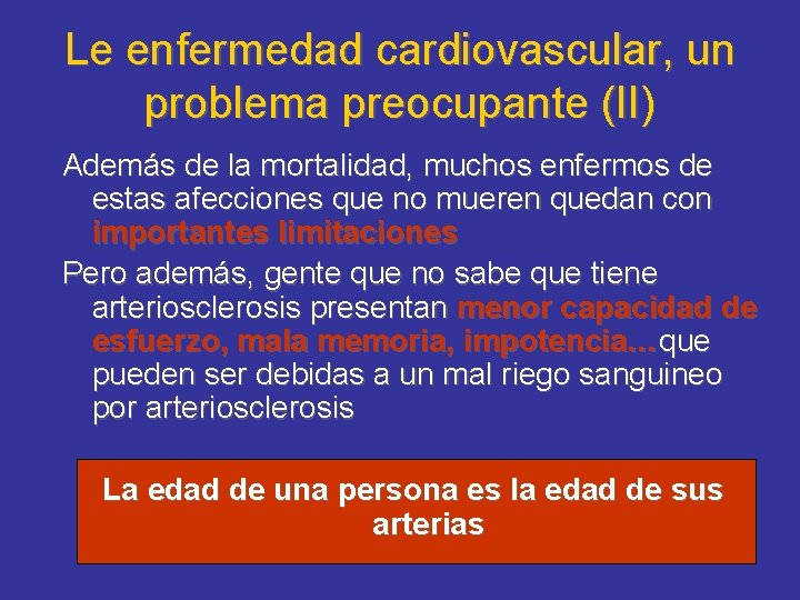 Le enfermedad cardiovascular, un problema preocupante (II) Además de la mortalidad, muchos enfermos de