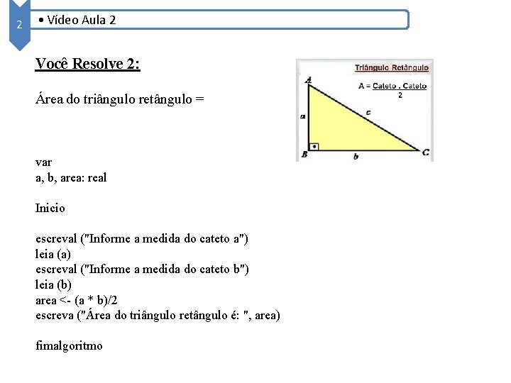2 • Vídeo Aula 2 Você Resolve 2: Área do triângulo retângulo = var