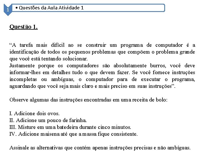 1 • Questões da Aula Atividade 1 Questão 1. “A tarefa mais difícil ao