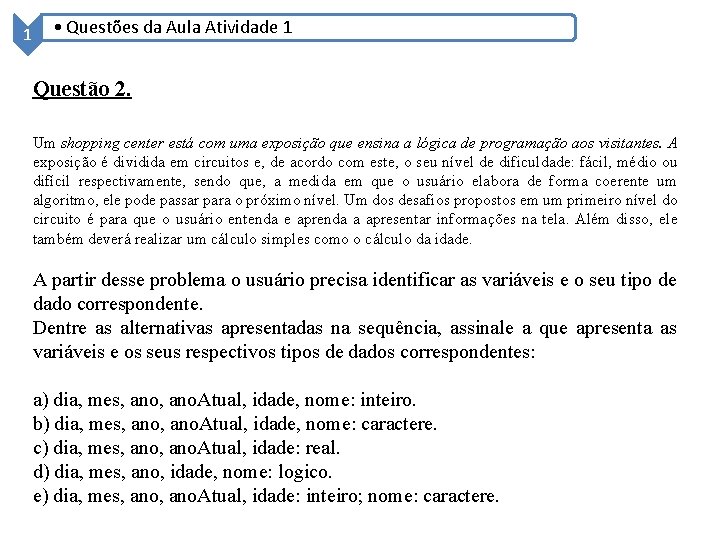 1 • Questões da Aula Atividade 1 Questão 2. Um shopping center está com