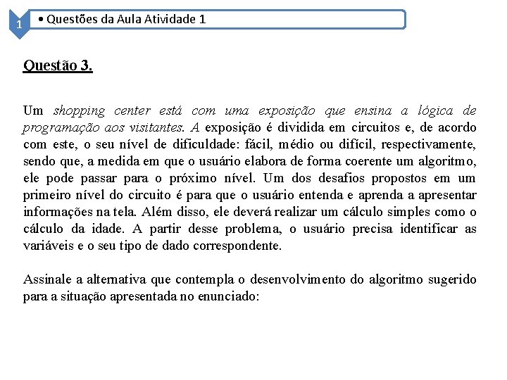 1 • Questões da Aula Atividade 1 Questão 3. Um shopping center está com