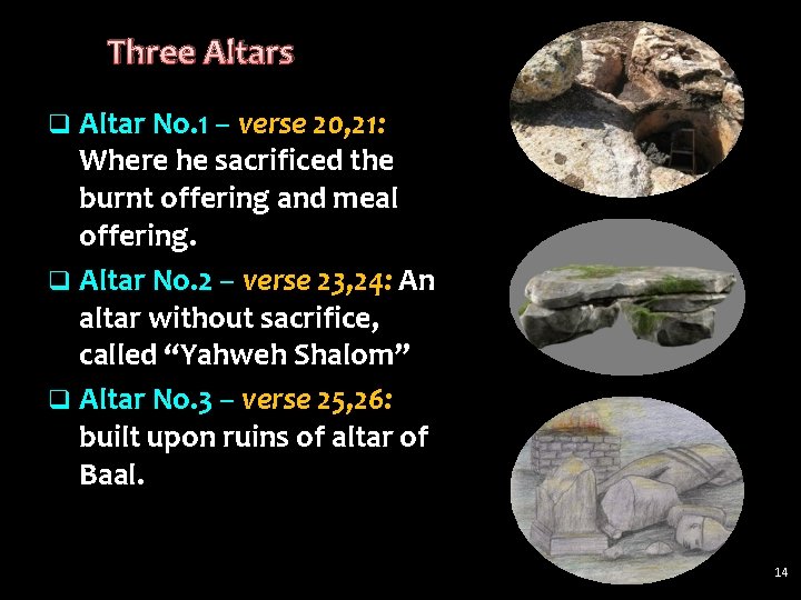 Three Altars q Altar No. 1 – verse 20, 21: Where he sacrificed the Three Altars q Altar No. 1 – verse 20, 21: Where he sacrificed the