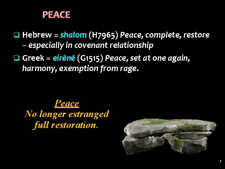 PEACE q Hebrew = shalom (H 7965) Peace, complete, restore – especially in covenant PEACE q Hebrew = shalom (H 7965) Peace, complete, restore – especially in covenant