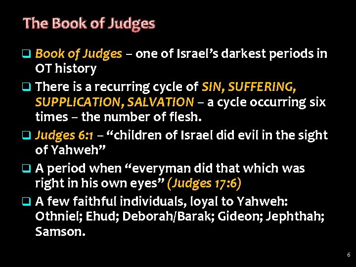 The Book of Judges q Book of Judges – one of Israel’s darkest periods The Book of Judges q Book of Judges – one of Israel’s darkest periods