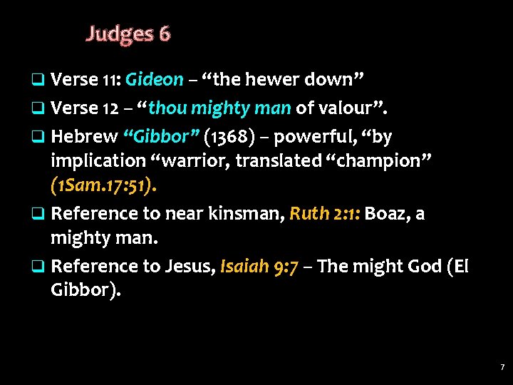 Judges 6 q Verse 11: Gideon – “the hewer down” q Verse 12 – Judges 6 q Verse 11: Gideon – “the hewer down” q Verse 12 –