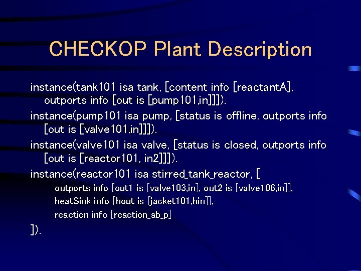 CHECKOP Plant Description instance(tank 101 isa tank, [content info [reactant. A], outports info [out