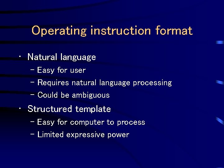 Operating instruction format • Natural language – Easy for user – Requires natural language