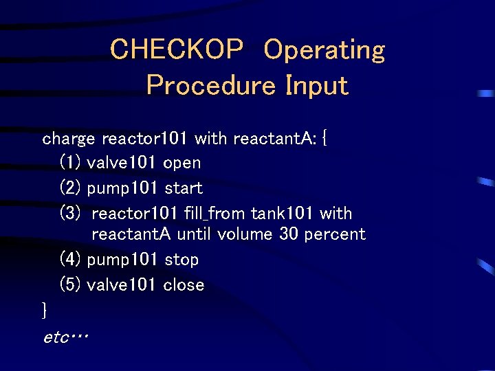CHECKOP Operating Procedure Input charge reactor 101 with reactant. A: { (1) valve 101