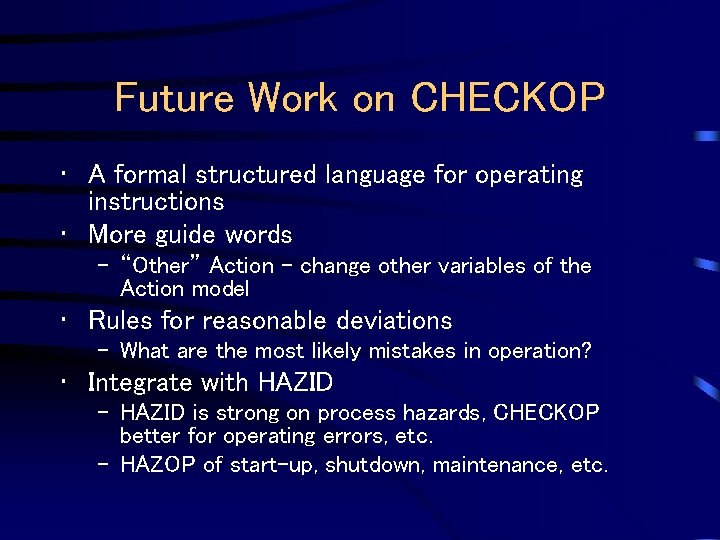 Future Work on CHECKOP • A formal structured language for operating instructions • More
