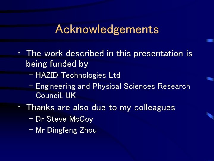 Acknowledgements • The work described in this presentation is being funded by – HAZID