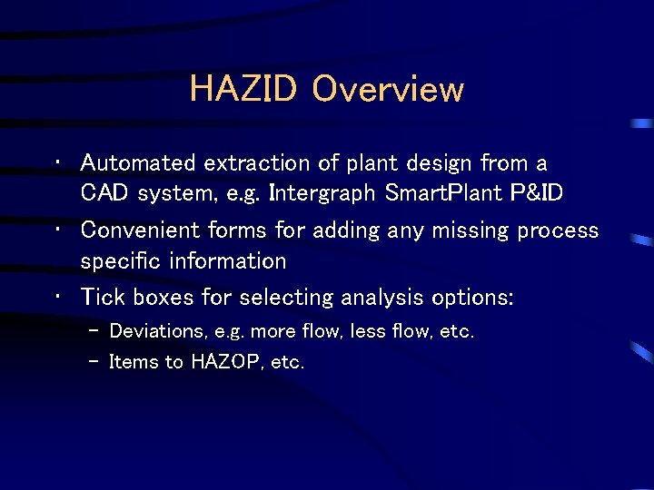 HAZID Overview • Automated extraction of plant design from a CAD system, e. g.