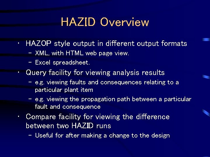 HAZID Overview • HAZOP style output in different output formats – XML, with HTML