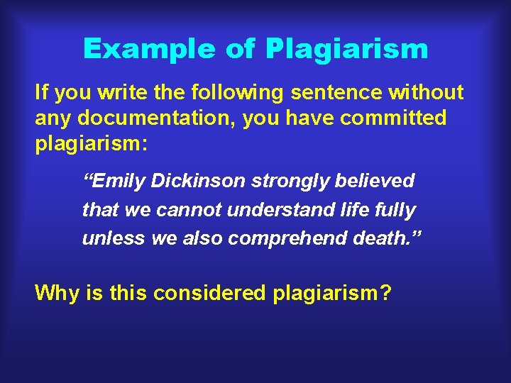 Example of Plagiarism If you write the following sentence without any documentation, you have Example of Plagiarism If you write the following sentence without any documentation, you have