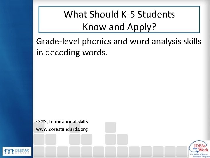 What Should K-5 Students Know and Apply? Grade-level phonics and word analysis skills in What Should K-5 Students Know and Apply? Grade-level phonics and word analysis skills in