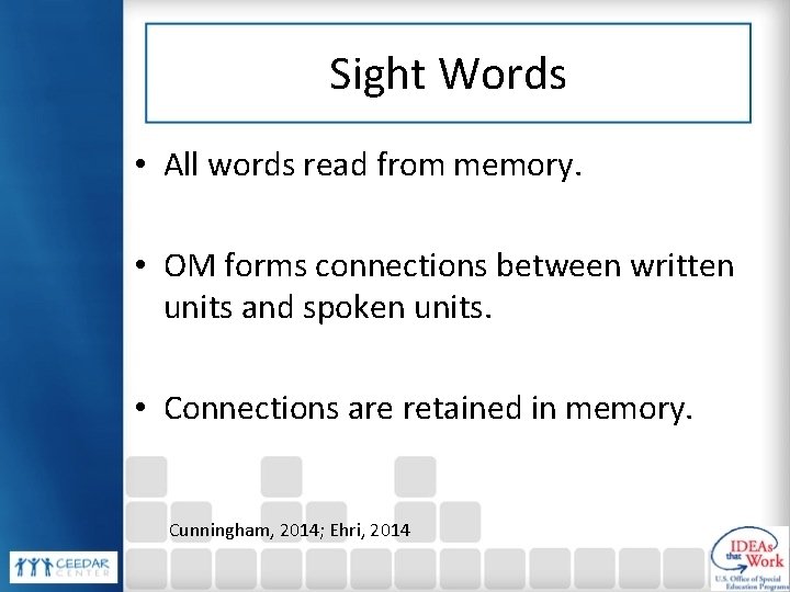 Sight Words • All words read from memory. • OM forms connections between written Sight Words • All words read from memory. • OM forms connections between written