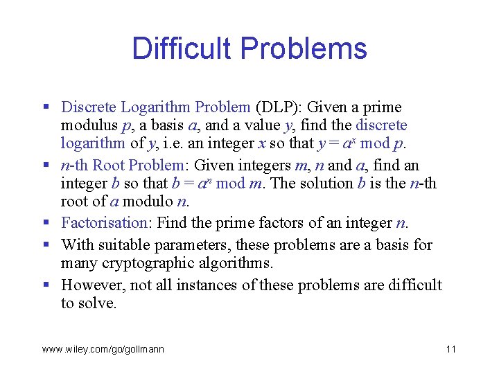 Difficult Problems § Discrete Logarithm Problem (DLP): Given a prime modulus p, a basis