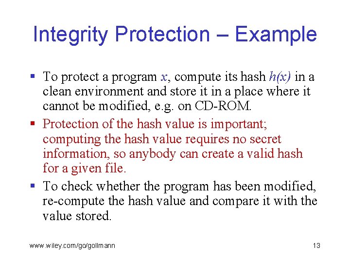 Integrity Protection – Example § To protect a program x, compute its hash h(x)