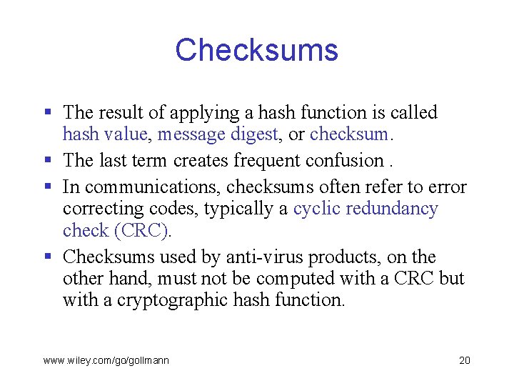Checksums § The result of applying a hash function is called hash value, message