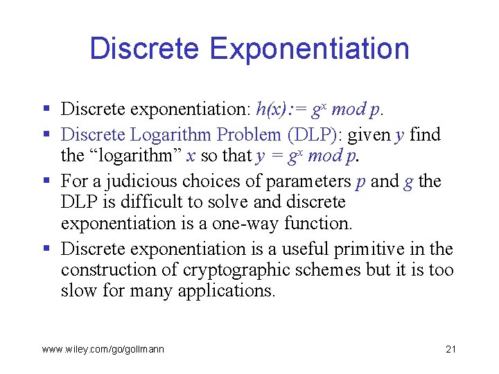 Discrete Exponentiation § Discrete exponentiation: h(x): = gx mod p. § Discrete Logarithm Problem