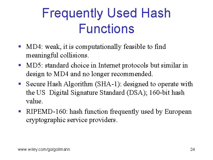 Frequently Used Hash Functions § MD 4: weak, it is computationally feasible to find