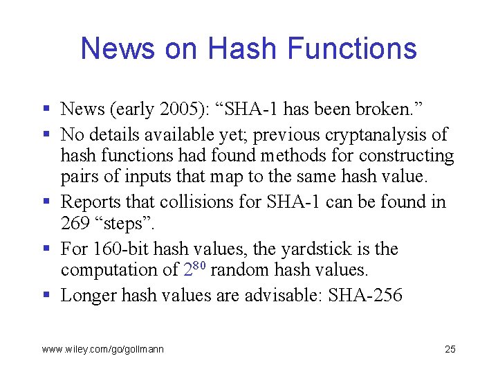 News on Hash Functions § News (early 2005): “SHA-1 has been broken. ” §